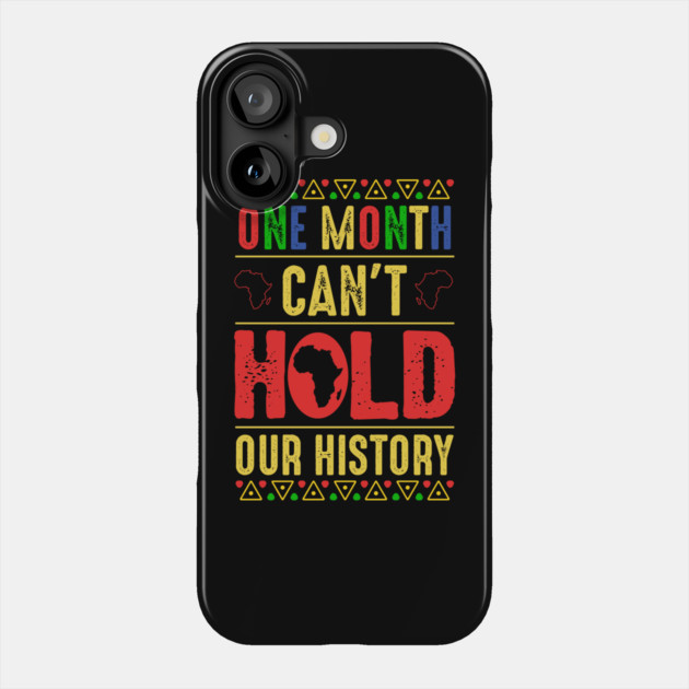 One Month Can't Hold Our History Phone Case by UrbanLifeApparel