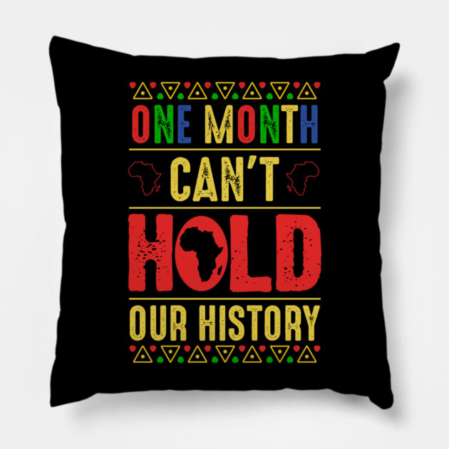 One Month Can't Hold Our History Pillow by UrbanLifeApparel