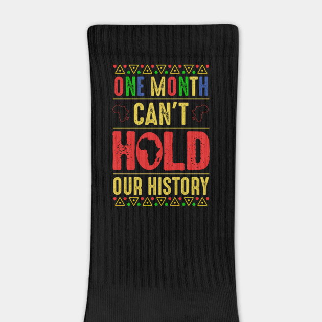 One Month Can't Hold Our History by UrbanLifeApparel