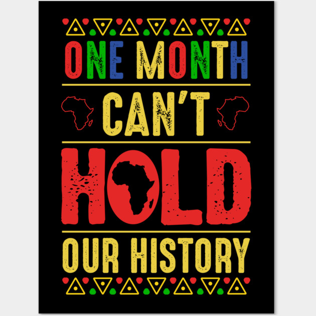 One Month Can't Hold Our History Wall Art by UrbanLifeApparel
