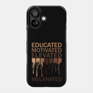 Educated Motivated Elevated Melanated Phone Case