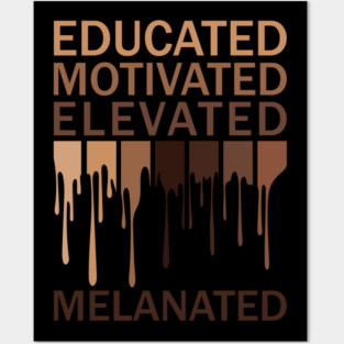 Educated Motivated Elevated Melanated Posters and Art
