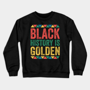 Black History is Golden Crewneck Sweatshirt
