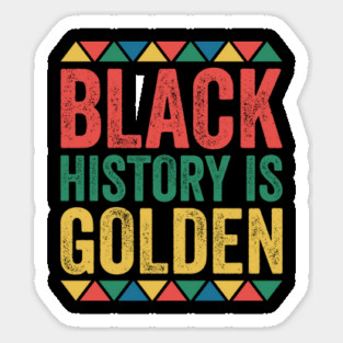 Black History is Golden Sticker