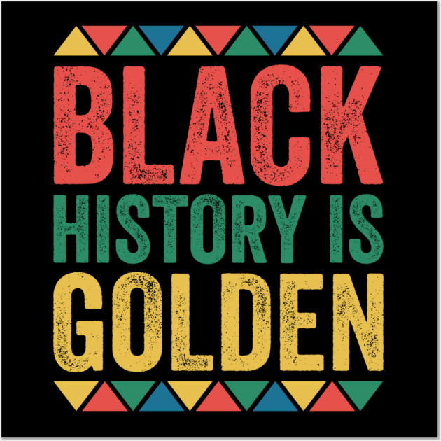 Black History is Golden Wall Art by UrbanLifeApparel