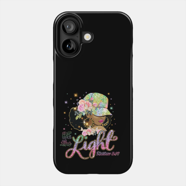 Be the Light, Black Woman, Religious, Christian Phone Case by UrbanLifeApparel