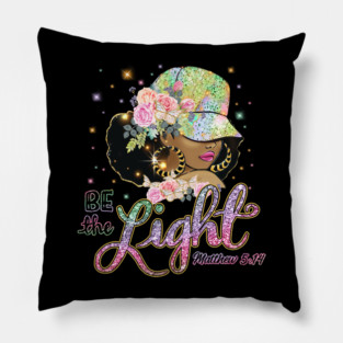 Be the Light, Black Woman, Religious, Christian Pillow