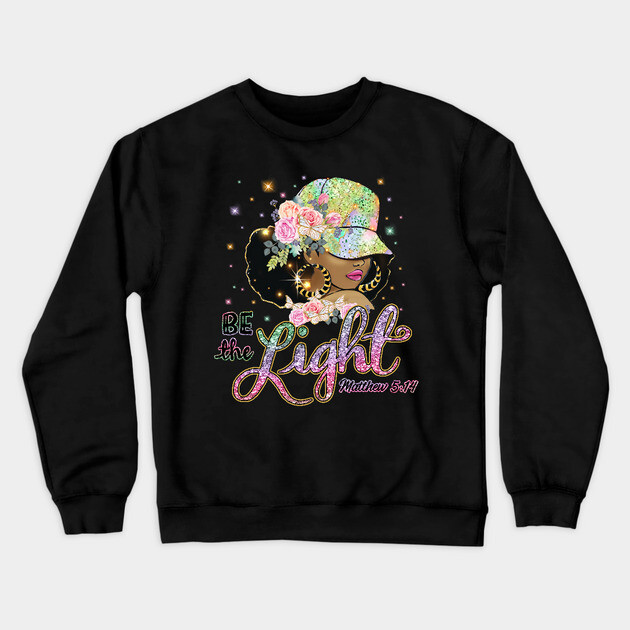 Be the Light, Black Woman, Religious, Christian Crewneck Sweatshirt by UrbanLifeApparel