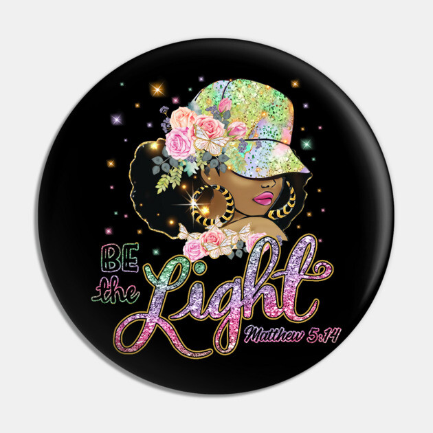 Be the Light, Black Woman, Religious, Christian Pin by UrbanLifeApparel