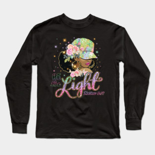 Be the Light, Black Woman, Religious, Christian Long Sleeve T-Shirt