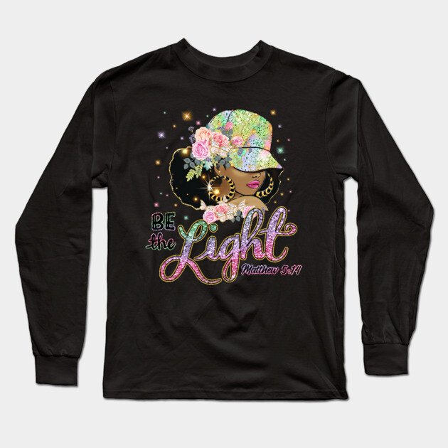 Be the Light, Black Woman, Religious, Christian Long Sleeve T-Shirt by UrbanLifeApparel