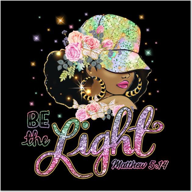 Be the Light, Black Woman, Religious, Christian Wall Art by UrbanLifeApparel