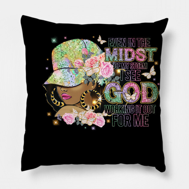 Even in the Midst of the Storm God is Working it out for me Pillow by UrbanLifeApparel