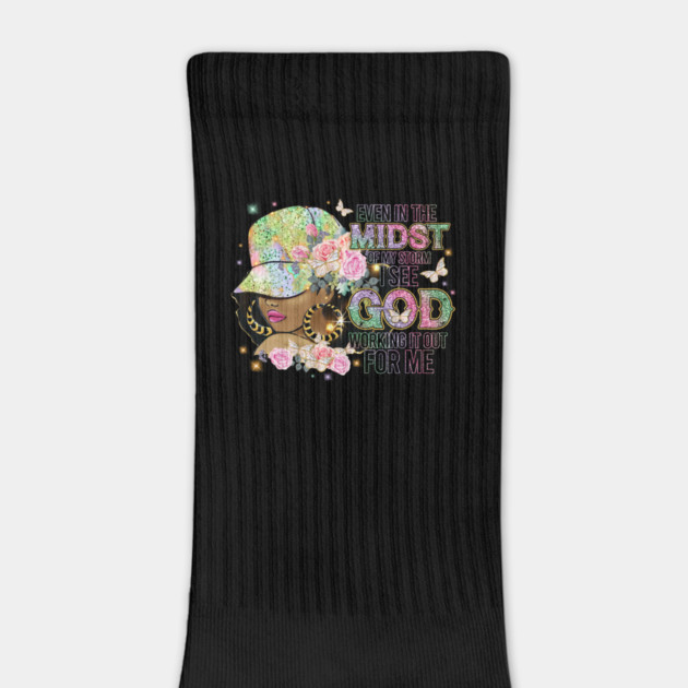 Even in the Midst of the Storm God is Working it out for me by UrbanLifeApparel