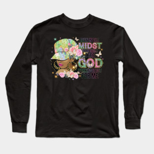 Even in the Midst of the Storm God is Working it out for me Long Sleeve T-Shirt