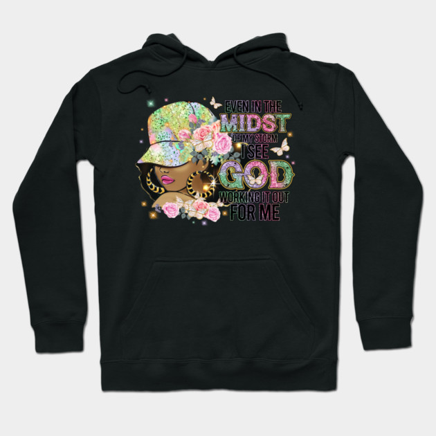 Even in the Midst of the Storm God is Working it out for me Hoodie by UrbanLifeApparel