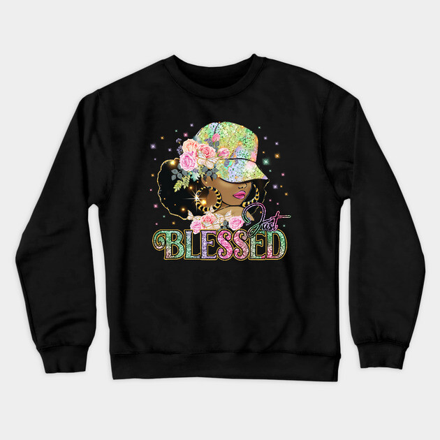 Just Blessed, Black Woman, Religious, Christian Crewneck Sweatshirt by UrbanLifeApparel