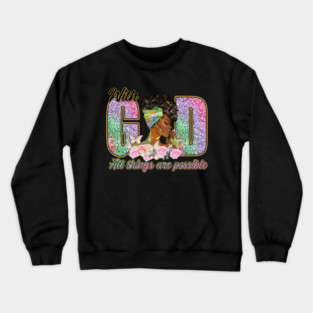 With God All Things are Possible Crewneck Sweatshirt