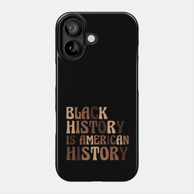Black History is American History Phone Case by UrbanLifeApparel