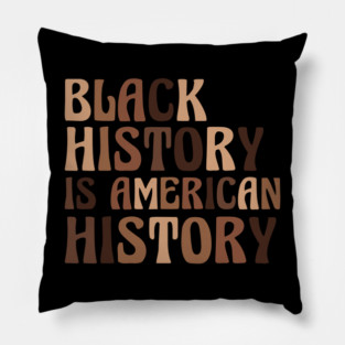 Black History is American History Pillow