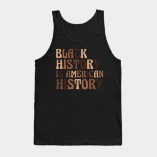 Black History is American History Tank Top