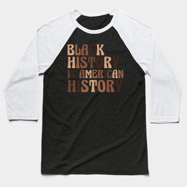 Black History is American History Baseball T-Shirt by UrbanLifeApparel
