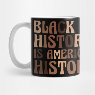 Black History is American History Mug