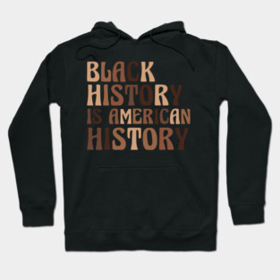 Black History is American History Hoodie