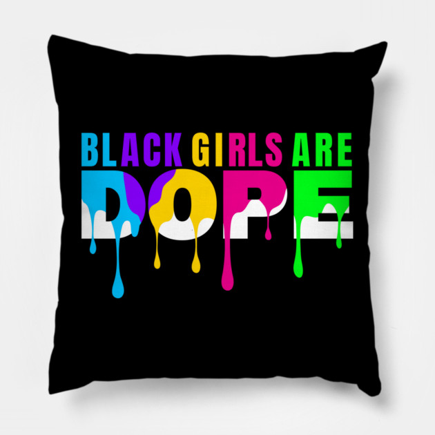 Black Girls are Dope Pillow by UrbanLifeApparel
