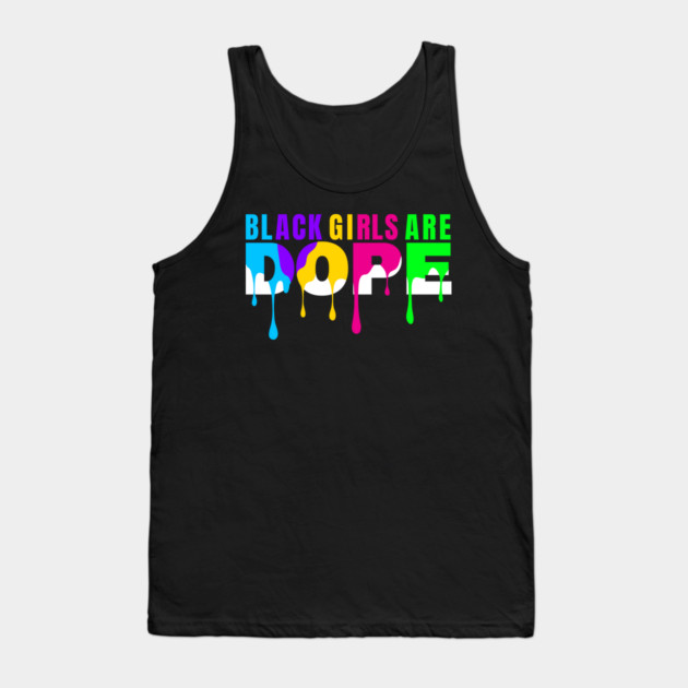 Black Girls are Dope Tank Top by UrbanLifeApparel