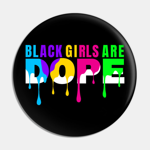 Black Girls are Dope Pin by UrbanLifeApparel