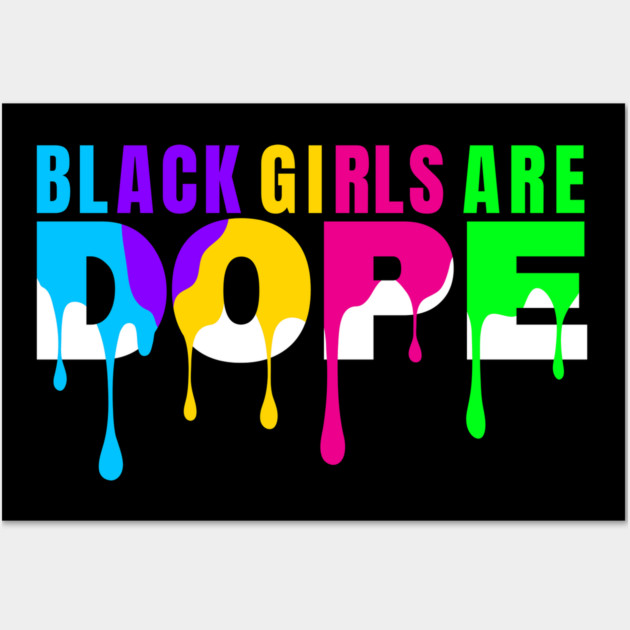 Black Girls are Dope Wall Art by UrbanLifeApparel