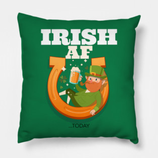 Irish AF...today Pillow