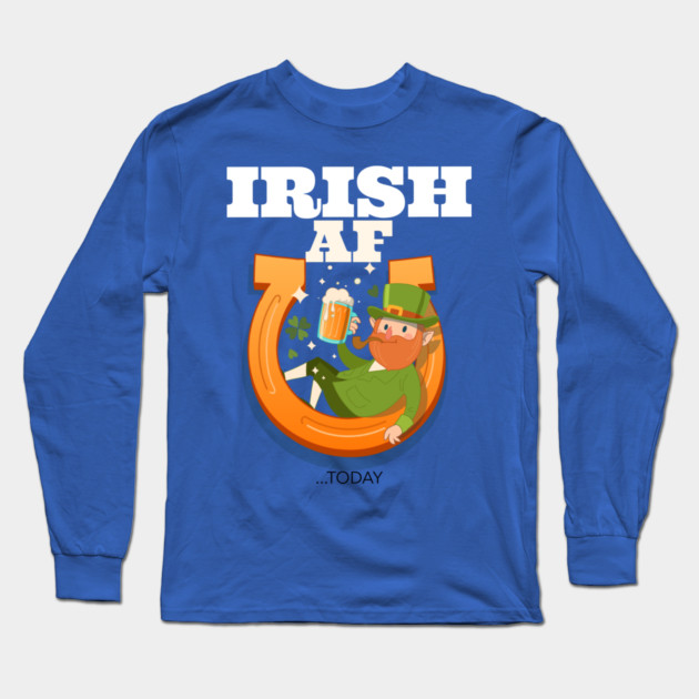 Irish AF...today Long Sleeve T-Shirt by MCAL Tees