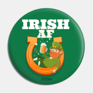 Irish AF...today Pin