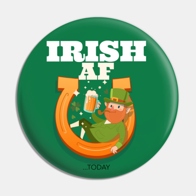 Irish AF...today Pin by MCAL Tees