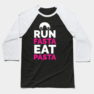 Run Fasta Eat Pasta Baseball T-Shirt