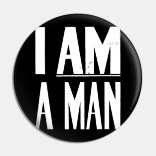 I Am A Man, Civil Rights, Black History Pin