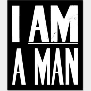 I Am A Man, Civil Rights, Black History Posters and Art