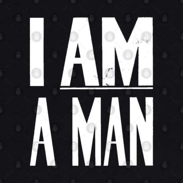 I Am A Man, Civil Rights, Black History by UrbanLifeApparel