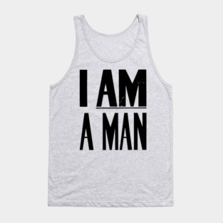 I Am A Man, Civil Rights, Black History Tank Top