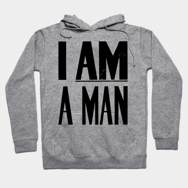 I Am A Man, Civil Rights, Black History Hoodie by UrbanLifeApparel