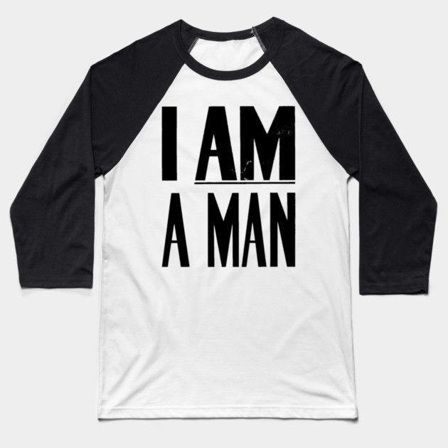 I Am A Man, Civil Rights, Black History Baseball T-Shirt by UrbanLifeApparel