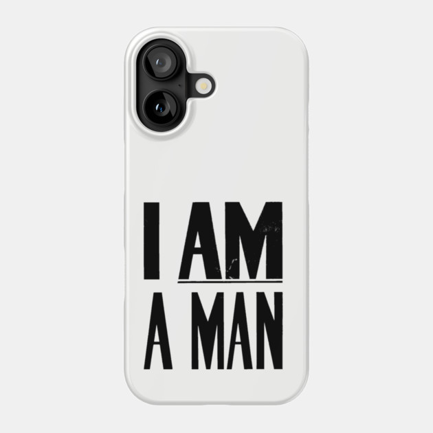 I Am A Man, Civil Rights, Black History Phone Case by UrbanLifeApparel