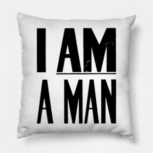I Am A Man, Civil Rights, Black History Pillow