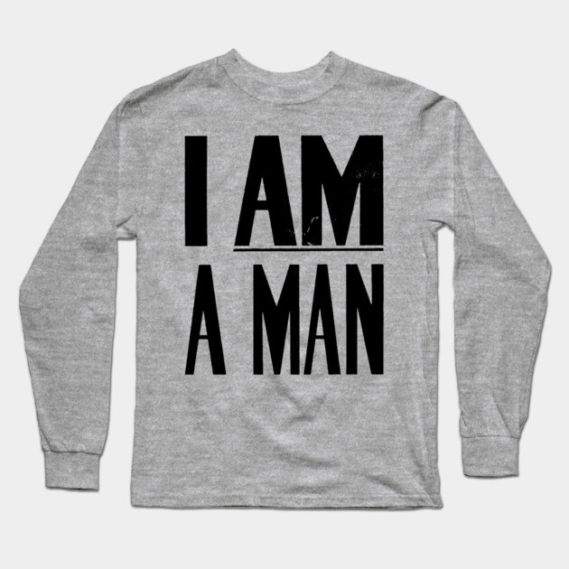 I Am A Man, Civil Rights, Black History Long Sleeve T-Shirt by UrbanLifeApparel
