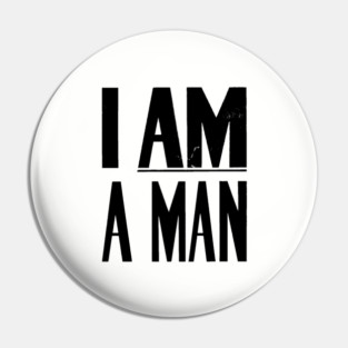 I Am A Man, Civil Rights, Black History Pin
