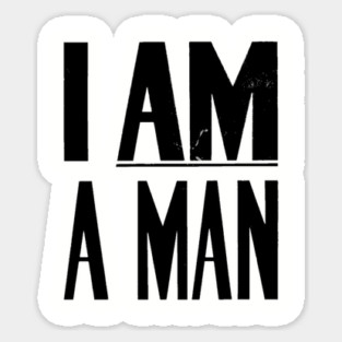 I Am A Man, Civil Rights, Black History Sticker
