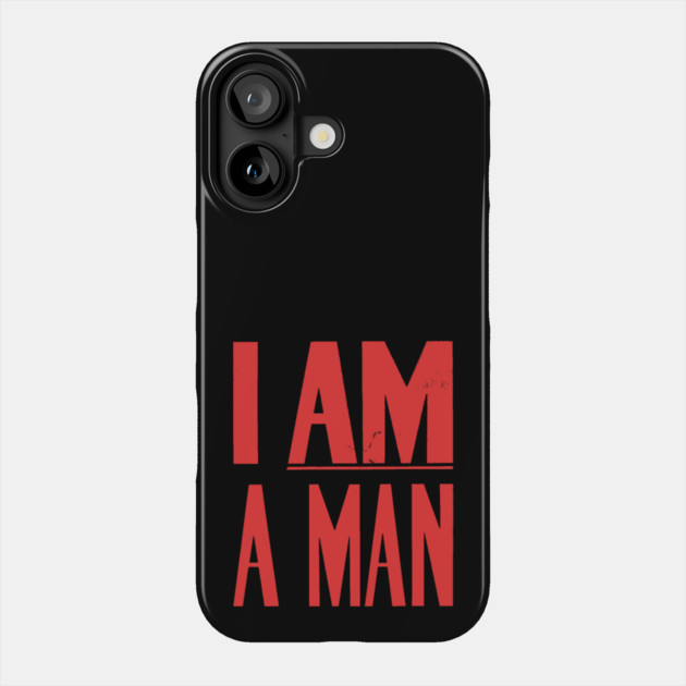 I Am A Man, Civil Rights, Black History Phone Case by UrbanLifeApparel