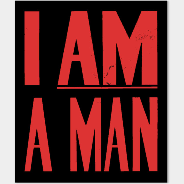 I Am A Man, Civil Rights, Black History Wall Art by UrbanLifeApparel
